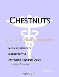 Chestnuts: A Medical Dictionary, Bibliography, and Annotated Research Guide to Internet References