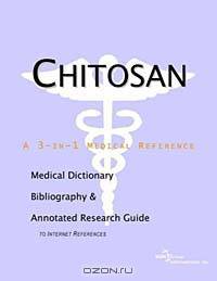 Chitosan: A Medical Dictionary, Bibliography, and Annotated Research Guide to Internet References