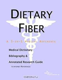 Dietary Fiber: A Medical Dictionary, Bibliography, and Annotated Research Guide to Internet References
