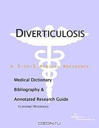 Diverticulosis: A Medical Dictionary, Bibliography, and Annotated Research Guide to Internet References