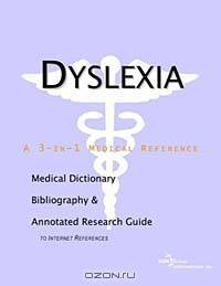 Dyslexia: A Medical Dictionary, Bibliography, and Annotated Research Guide to Internet References