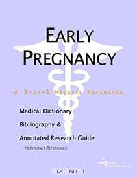 Early Pregnancy: A Medical Dictionary, Bibliography, and Annotated Research Guide to Internet References