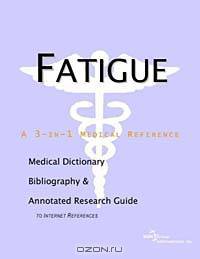 Fatigue: A Medical Dictionary, Bibliography, and Annotated Research Guide to Internet References