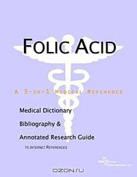 Folic Acid: A Medical Dictionary, Bibliography, and Annotated Research Guide to Internet References