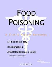 Food Poisoning: A Medical Dictionary, Bibliography, and Annotated Research Guide to Internet References