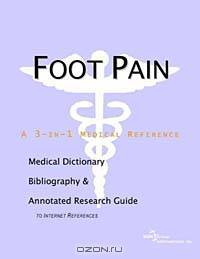 Foot Pain: A Medical Dictionary, Bibliography, and Annotated Research Guide to Internet References
