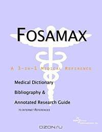 Fosamax: A Medical Dictionary, Bibliography, and Annotated Research Guide to Internet References