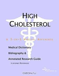 High Cholesterol: A Medical Dictionary, Bibliography, and Annotated Research Guide to Internet References