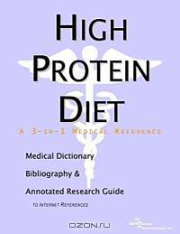 High Protein Diet: A Medical Dictionary, Bibliography, and Annotated Research Guide to Internet References