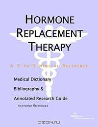 Hormone Replacement Therapy: A Medical Dictionary, Bibliography, and Annotated Research Guide to Internet References