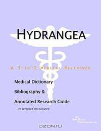 Hydrangea: A Medical Dictionary, Bibliography, and Annotated Research Guide to Internet References