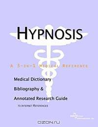 Hypnosis: A Medical Dictionary, Bibliography, and Annotated Research Guide to Internet References