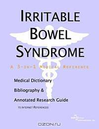 Irritable Bowel Syndrome: A Medical Dictionary, Bibliography, and Annotated Research Guide to Internet References