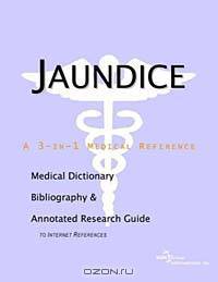 Jaundice: A Medical Dictionary, Bibliography, and Annotated Research Guide to Internet References