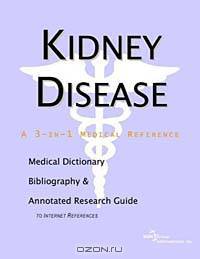 Kidney Disease: A Medical Dictionary, Bibliography, and Annotated Research Guide to Internet References