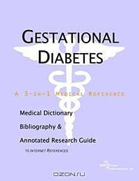 Gestational Diabetes: A Medical Dictionary, Bibliography, and Annotated Research Guide to Internet References