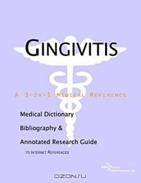 Gingivitis: A Medical Dictionary, Bibliography, and Annotated Research Guide to Internet References