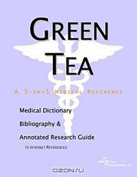 Green Tea: A Medical Dictionary, Bibliography, and Annotated Research Guide to Internet References