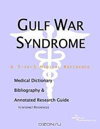 Gulf War Syndrome: A Medical Dictionary, Bibliography, and Annotated Research Guide to Internet References