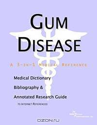 Gum Disease: A Medical Dictionary, Bibliography, and Annotated Research Guide to Internet References