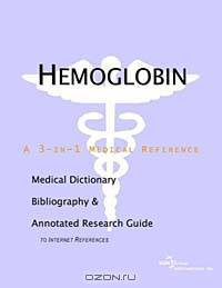 Hemoglobin: A Medical Dictionary, Bibliography, and Annotated Research Guide to Internet References