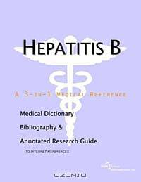 Hepatitis B: A Medical Dictionary, Bibliography, and Annotated Research Guide to Internet References