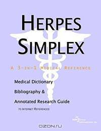 Herpes Simplex: A Medical Dictionary, Bibliography, and Annotated Research Guide to Internet References