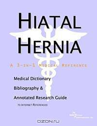 Hiatal Hernia: A Medical Dictionary, Bibliography, and Annotated Research Guide to Internet References