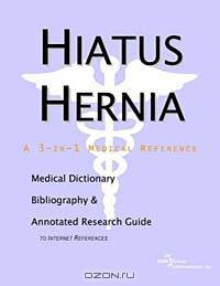 Hiatus Hernia: A Medical Dictionary, Bibliography, and Annotated Research Guide to Internet References