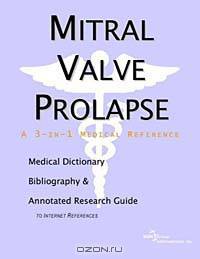 Mitral Valve Prolapse - A Medical Dictionary, Bibliography, and Annotated Research Guide to Internet
