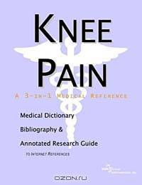 Knee Pain: A Medical Dictionary, Bibliography, and Annotated Research Guide to Internet References