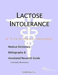 Lactose Intolerance - A Medical Dictionary, Bibliography, and Annotated Research Guide to Internet R