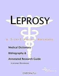 Leprosy - A Medical Dictionary, Bibliography, and Annotated Research Guide to Internet References