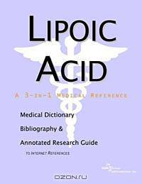 Lipoic Acid - A Medical Dictionary, Bibliography, and Annotated Research Guide to Internet Reference