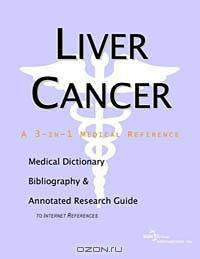 Liver Cancer - A Medical Dictionary, Bibliography, and Annotated Research Guide to Internet Referenc