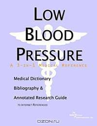Low Blood Pressure - A Medical Dictionary, Bibliography, and Annotated Research Guide to Internet Re