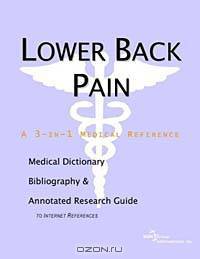 Lower Back Pain - A Medical Dictionary, Bibliography, and Annotated Research Guide to Internet Refer