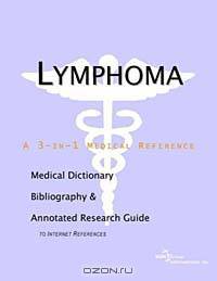 Lymphoma - A Medical Dictionary, Bibliography, and Annotated Research Guide to Internet References