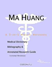 Ma Huang - A Medical Dictionary, Bibliography, and Annotated Research Guide to Internet References