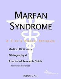 Marfan Syndrome - A Medical Dictionary, Bibliography, and Annotated Research Guide to Internet Refer