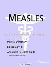 Measles - A Medical Dictionary, Bibliography, and Annotated Research Guide to Internet References