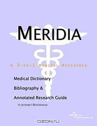 Meridia - A Medical Dictionary, Bibliography, and Annotated Research Guide to Internet References