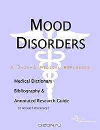 Mood Disorders - A Medical Dictionary, Bibliography, and Annotated Research Guide to Internet Refere