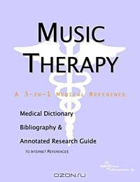 Music Therapy: A Medical Dictionary, Bibliography, and Annotated Research Guide to Internet References