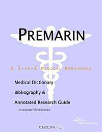 Premarin - A Medical Dictionary, Bibliography, and Annotated Research Guide to Internet References
