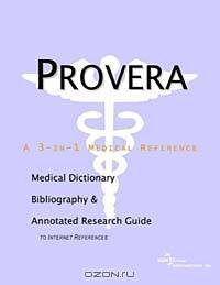 Provera - A Medical Dictionary, Bibliography, and Annotated Research Guide to Internet References