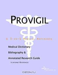 Provigil - A Medical Dictionary, Bibliography, and Annotated Research Guide to Internet References