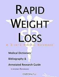 Rapid Weight Loss - A Medical Dictionary, Bibliography, and Annotated Research Guide to Internet Ref