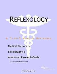 Reflexology - A Medical Dictionary, Bibliography, and Annotated Research Guide to Internet Reference