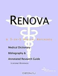 Renova - A Medical Dictionary, Bibliography, and Annotated Research Guide to Internet References